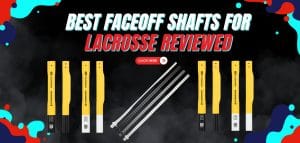 Read more about the article Best Faceoff Shafts for Lacrosse Reviewed