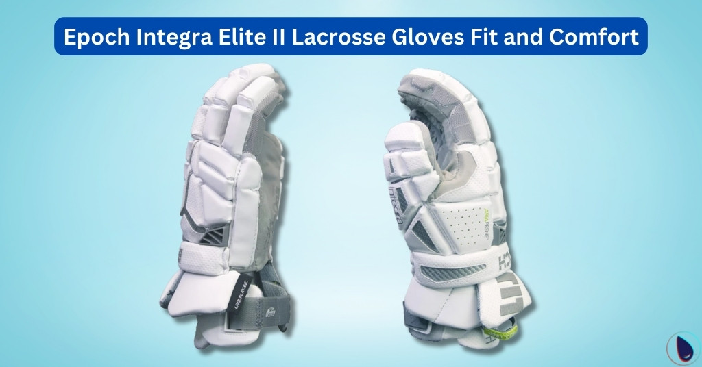 Epoch Integra Elite II Lacrosse Gloves Fit and Comfort