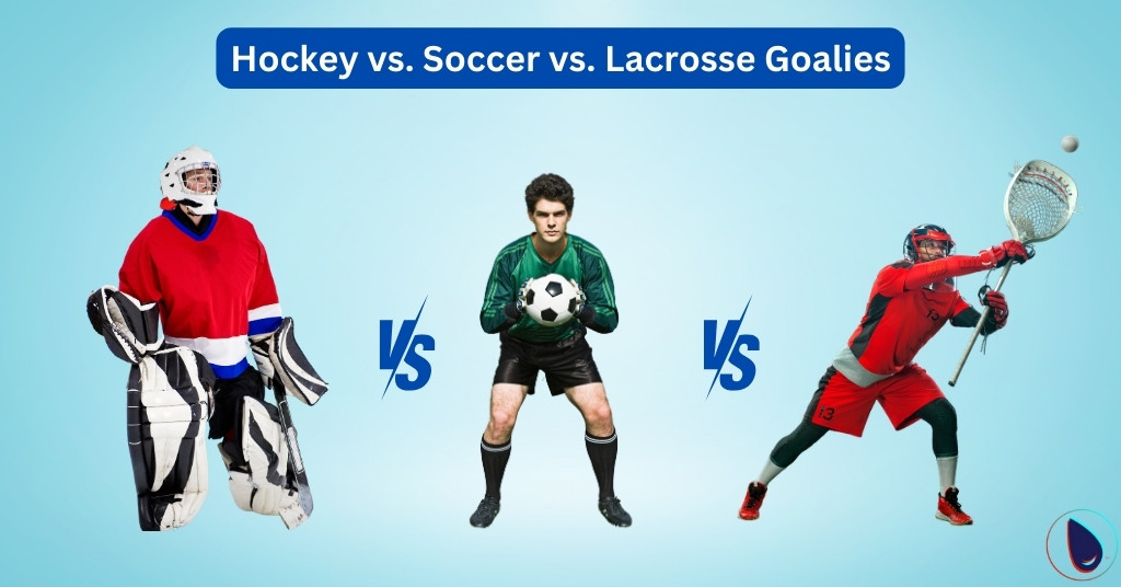 Hockey vs. Soccer vs. Lacrosse Goalies
