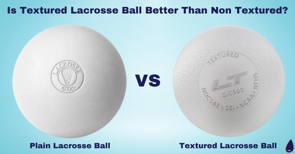 Is Textured Lacrosse Ball Better Than Non Textured?

