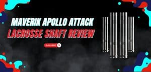 Read more about the article Maverik Apollo Attack Lacrosse Shaft Review – Latest Model
