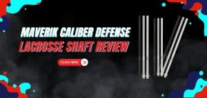 Read more about the article Maverik Caliber Defense Lacrosse Shaft Review
