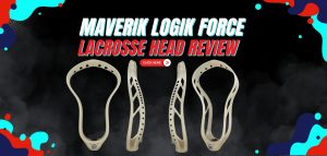 Read more about the article Maverik Logik Force Lacrosse Head Review