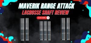 Read more about the article Maverik Range Attack Lacrosse Shaft Review