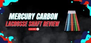 Read more about the article Mercury Carbon Lacrosse Shaft Review