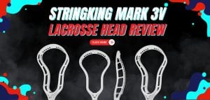 Read more about the article StringKing Mark 3V Lacrosse Head Review