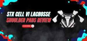 Read more about the article STX Cell VI Lacrosse Shoulder Pads Review