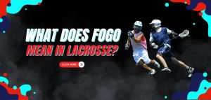 Read more about the article What Does FOGO Mean in Lacrosse? 