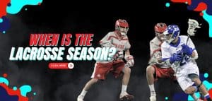 Read more about the article When is the Lacrosse Season