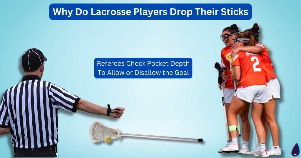 Why Do Lacrosse Players Drop Their Sticks