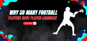 Read more about the article Why So Many Football Players Have Played Lacrosse