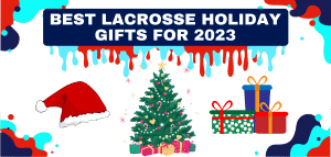 Read more about the article Holiday Lacrosse Gifts List (Top 10 for 2023)