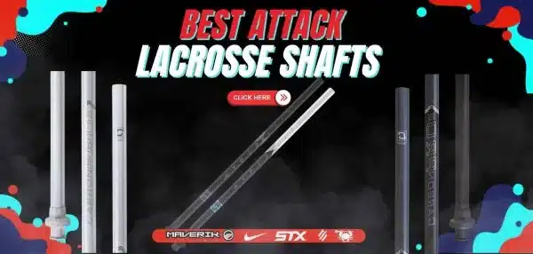 Best Attack Lacrosse Shafts